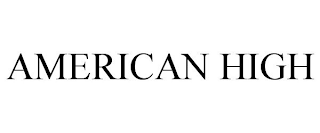 AMERICAN HIGH
