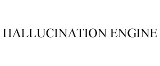 HALLUCINATION ENGINE