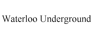 WATERLOO UNDERGROUND