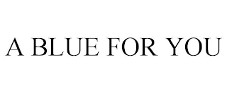 A BLUE FOR YOU
