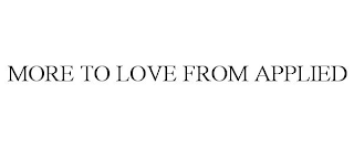 MORE TO LOVE FROM APPLIED