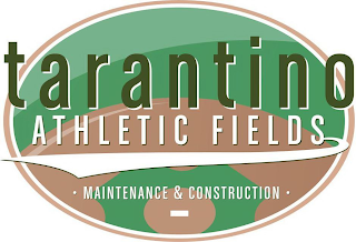TARANTINO ATHLETIC FIELDS MAINTENANCE &CONSTRUCTION