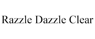 RAZZLE DAZZLE CLEAR
