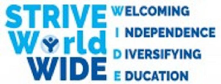 STRIVE WORLDWIDE WELCOMING INDEPENDENCE DIVERSIFYING EDUCATION