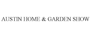 AUSTIN HOME & GARDEN SHOW
