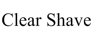 CLEAR SHAVE