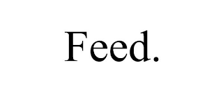 FEED.