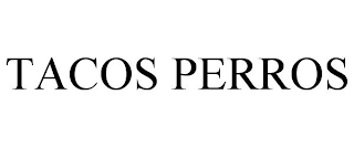 TACOS PERROS