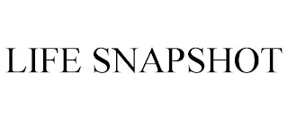 LIFE SNAPSHOT