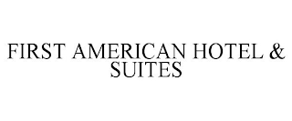 FIRST AMERICAN HOTEL & SUITES