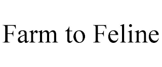 FARM TO FELINE