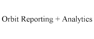 ORBIT REPORTING + ANALYTICS