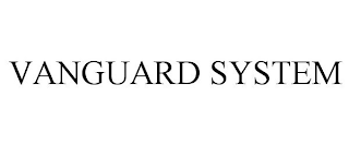 VANGUARD SYSTEM