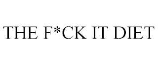 THE F*CK IT DIET