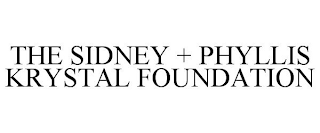 THE SIDNEY + PHYLLIS KRYSTAL FOUNDATION