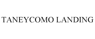 TANEYCOMO LANDING