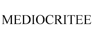 MEDIOCRITEE