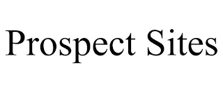 PROSPECT SITES