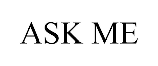ASK ME