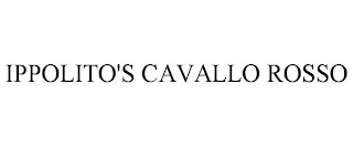 IPPOLITO'S CAVALLO ROSSO