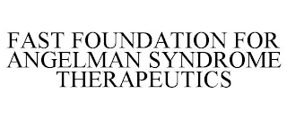 FAST FOUNDATION FOR ANGELMAN SYNDROME THERAPEUTICS