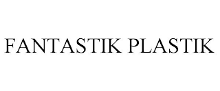 FANTASTIK PLASTIK