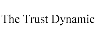 THE TRUST DYNAMIC