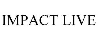 IMPACT LIVE