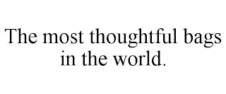 THE MOST THOUGHTFUL BAGS IN THE WORLD.