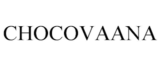 CHOCOVAANA