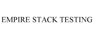 EMPIRE STACK TESTING