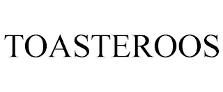 TOASTEROOS