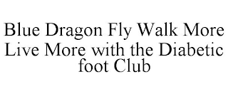 BLUE DRAGON FLY WALK MORE LIVE MORE WITH THE DIABETIC FOOT CLUB