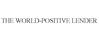 THE WORLD-POSITIVE LENDER