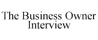 THE BUSINESS OWNER INTERVIEW