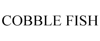 COBBLE FISH