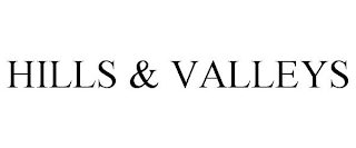 HILLS & VALLEYS