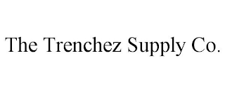 THE TRENCHEZ SUPPLY CO.