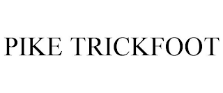 PIKE TRICKFOOT
