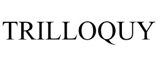 TRILLOQUY