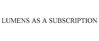 LUMENS AS A SUBSCRIPTION