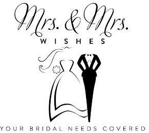 MRS. & MRS. WISHES YOUR BRIDAL NEEDS COVERED