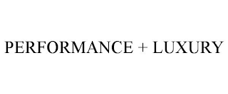 PERFORMANCE + LUXURY