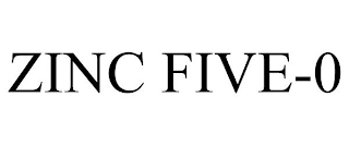 ZINC FIVE-0