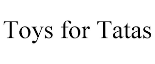 TOYS FOR TATAS