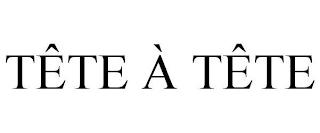TÊTE À TÊTE