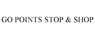 GO POINTS STOP & SHOP