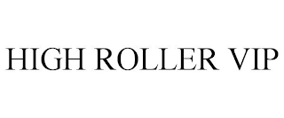 HIGH ROLLER VIP
