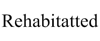 REHABITATTED