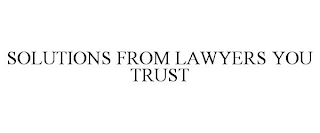 SOLUTIONS FROM LAWYERS YOU TRUST